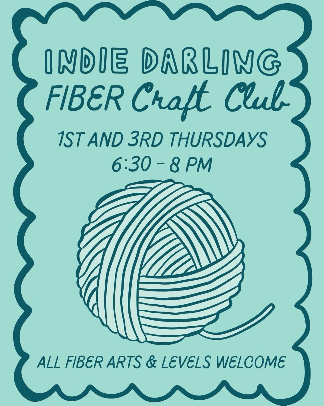 Fiber Craft Club blue background with darker blue text reading, " Indie Darling Fiber Craft Club. 1st and 3rd Thursdays from 6:30-8 p.m. all fiber arts and levels welcome"