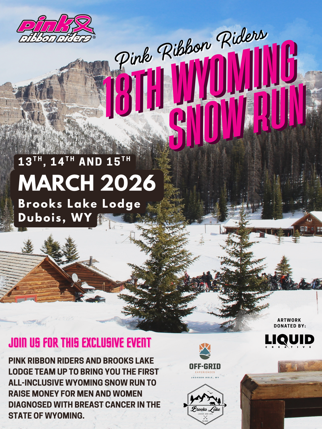 a picture of mountains with pink text on top saying, "Pink Ribbon Riders 18th Wyoming Snow Run. March 13th, 14th and 15th Brooks Lake Lodge Dubois, WY. Pink Ribbon Riders and Brooks Lake Lodge team up to bring you the first all - inclusive Wyoming snow run to raise money for men and women diagnosed with breast cancer in the state of Wyoming."