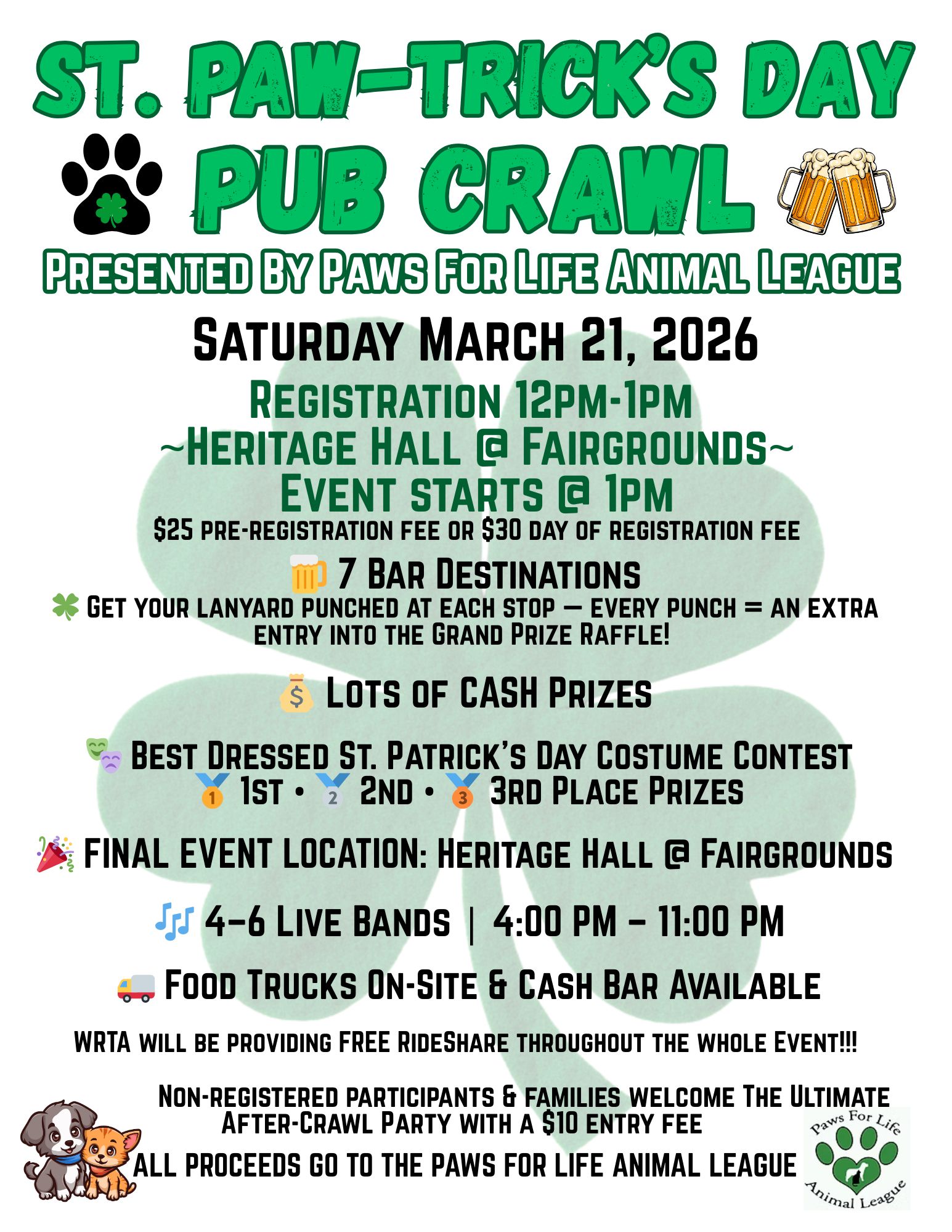 White background with a light green four leaf clover. Text stating, Join Paws For Life Animal League for a community event celebrating and supporting their mission and initiatives. All proceeds will directly benefit Paws For Life Animal League. The event features live performances by four musical acts, and food trucks will be available on-site. Wind River Transportation Authority will be offering complimentary rideshare services during the event. Registration is required; pre-registration is $25, and same-day registration is $30.