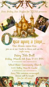 text that says,Join the Wind River Community Church for an evening of dancing and dining at their Fairytale Ball. Fairytale costumes are encouraged, and dance tutorials will be provided. This event is free and open to all middle and high school students.