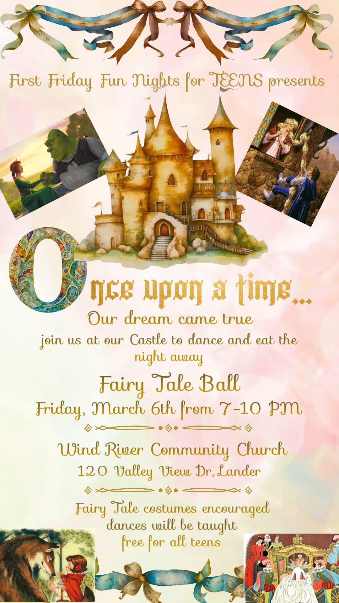 text that says,Join the Wind River Community Church for an evening of dancing and dining at their Fairytale Ball. Fairytale costumes are encouraged, and dance tutorials will be provided. This event is free and open to all middle and high school students.