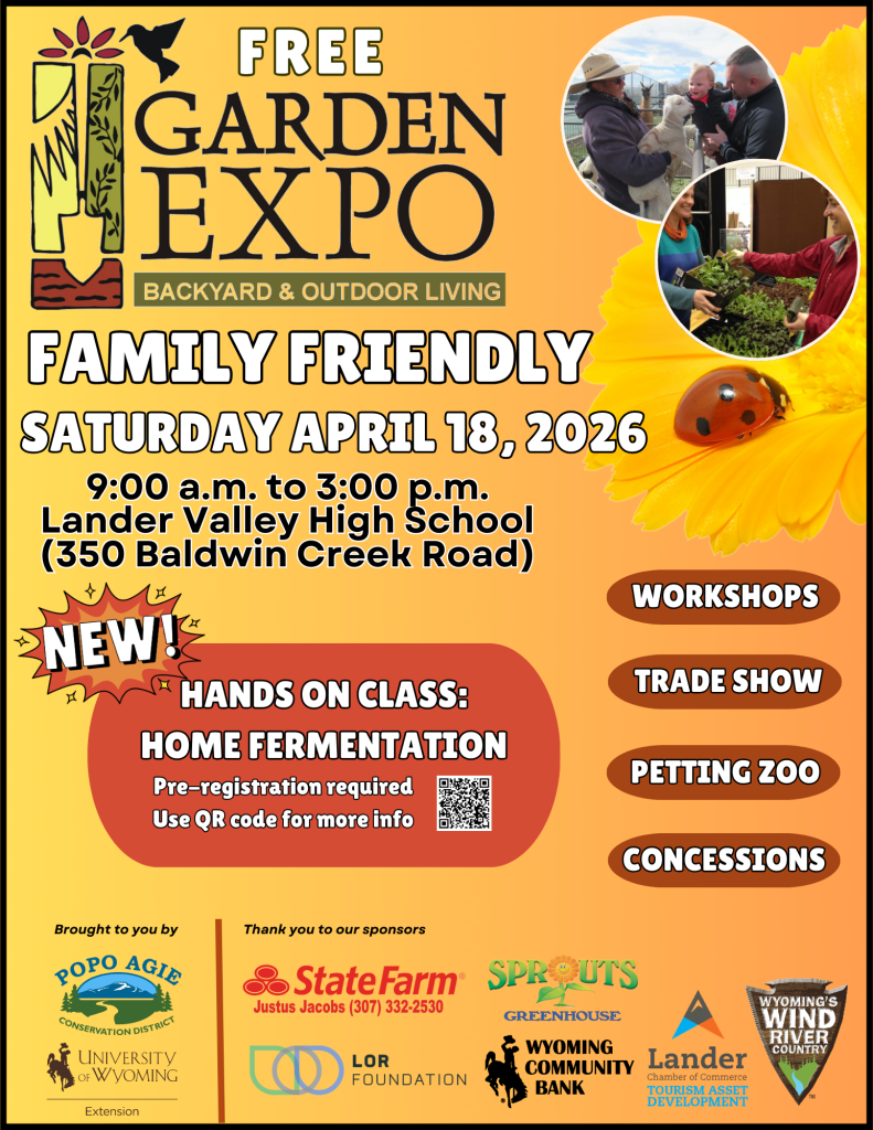 Garden Expo. The Garden Expo, brought to you by the Popo Agie Conservation District and UW Extension, is a free family friendly event. Workshops and tradeshows on the topics of gardening, backyard living and outdoor recreation. Food and fun with a petting zoo and concessions. Free. 9 a.m. to 3 p.m. Lander Valley High School. 350 Baldwin Creek Rd., Lander.