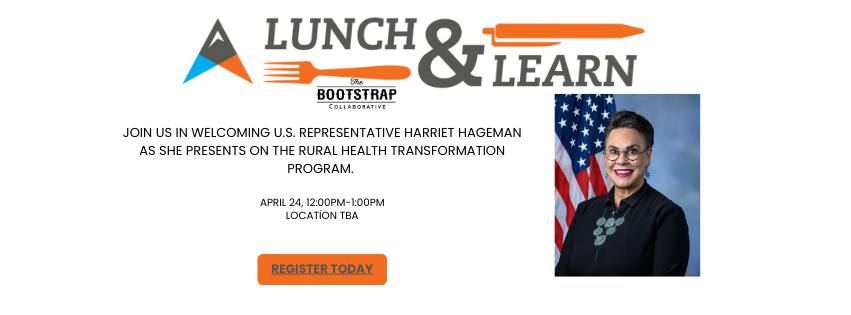 Lunch and Learn Lunch and Learn. Join the Chamber of Commerce in welcoming U.S. Representative Harriet Hageman as she presents on the Rural Health Transformation Program. Please contact the Lander Chamber of Commerce (307) 332-3892 for more information. 12 to 1 p.m.