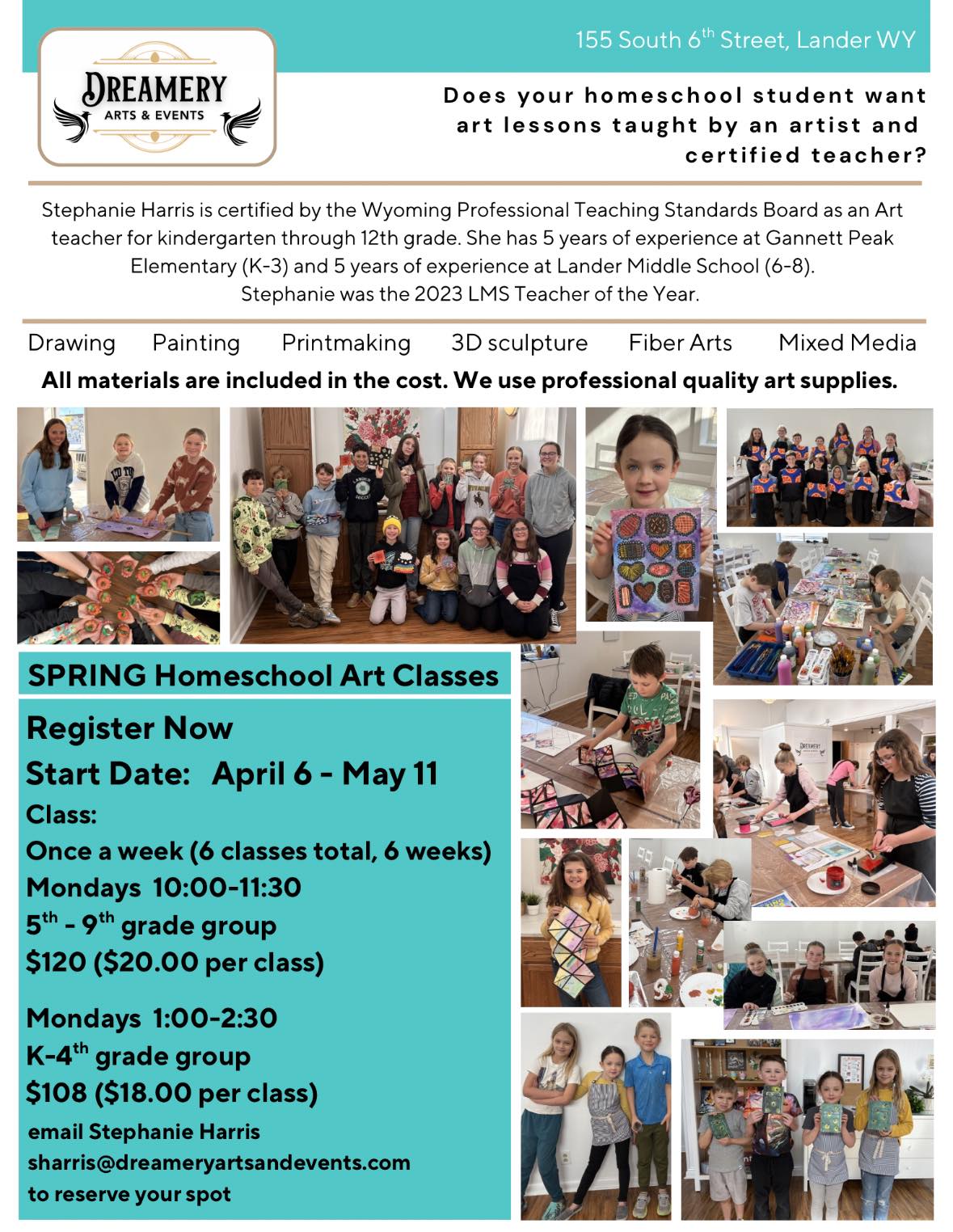 Spring Homeschool Art Classes Stephanie Harris is hosting art classes once a week for six weeks. There will be two groups: 5th to 9th grade from 10 to 11:30 a.m., and kindergarten to 4th grade from 1 to 2:30 p.m. Reserve a spot with Stephanie at sharris@dreameryartsandevents.com.