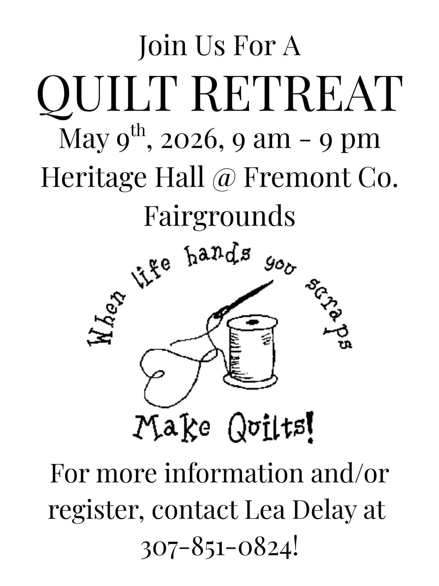 Join LeaMae for a quilters and crafters one day retreat full of stitching, laughter and creativity. Registration required. Contact Lea Delay at (307) 851-0824. Heritage Hall Fremont County Fairgrounds.