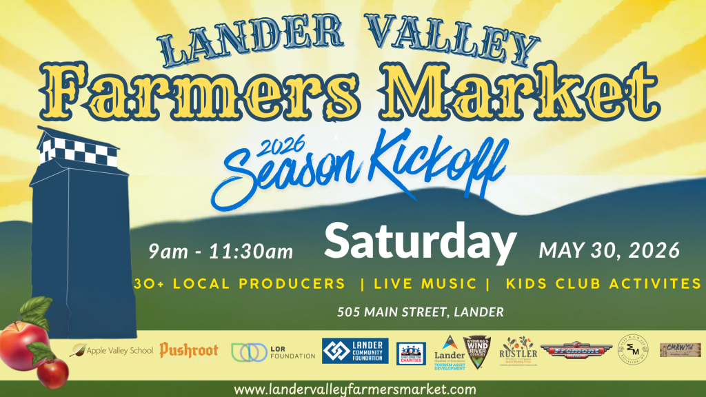 Lander Valley Farmers Market 2026 Season Kickoff with live music, kids activities, and 30+ local producers in Wind River Country.