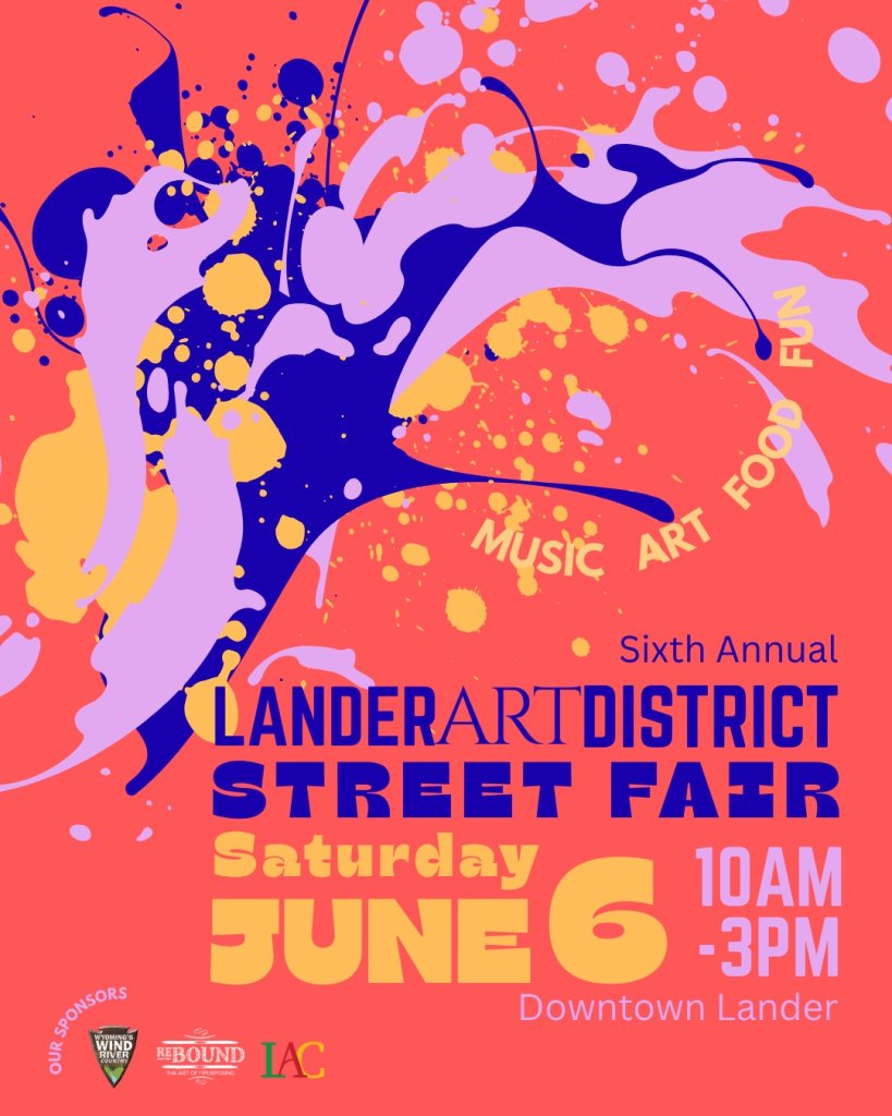 A vibrant poster for the Sixth Annual Lander Art District Street Fair, featuring colorful splashes and the event details in Wind River Country.